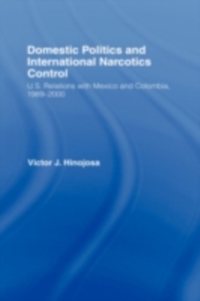 Domestic Politics and International Narcotics Control : U.S. Relations with Mexico and Colombia, 1989-2000