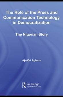 The Role of the Press and Communication Technology in Democratization : The Nigerian Story