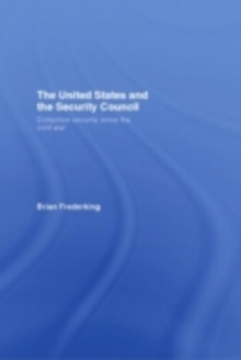 The United States and the Security Council : Collective Security since the Cold War