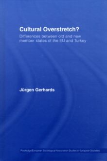 Cultural Overstretch? : Differences Between Old and New Member States of the EU and Turkey