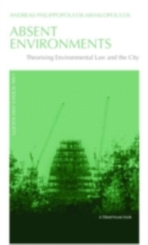 Absent Environments : Theorising Environmental Law and the City