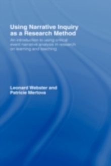 Using Narrative Inquiry as a Research Method : An Introduction to Using Critical Event Narrative Analysis in Research on Learning and Teaching