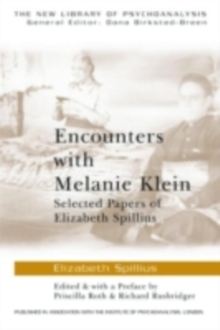 Encounters with Melanie Klein : Selected Papers of Elizabeth Spillius