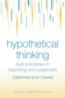 Hypothetical Thinking : Dual Processes in Reasoning and Judgement