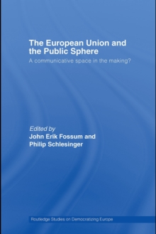 The European Union and the Public Sphere : A Communicative Space in the Making?