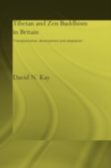 Tibetan and Zen Buddhism in Britain : Transplantation, Development and Adaptation