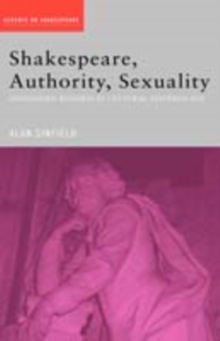 Shakespeare, Authority, Sexuality : Unfinished Business in Cultural Materialism