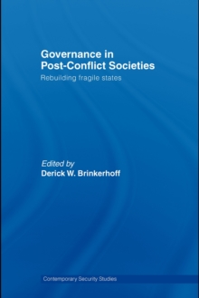 Governance in Post-Conflict Societies : Rebuilding Fragile States