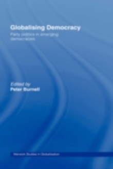 Globalising Democracy : Party Politics in Emerging Democracies