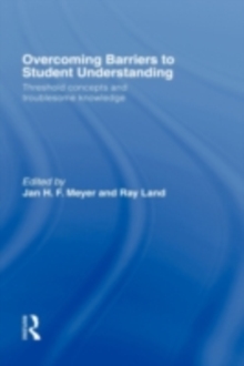 Overcoming Barriers to Student Understanding : Threshold Concepts and Troublesome Knowledge