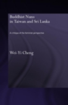 Buddhist Nuns in Taiwan and Sri Lanka : A Critique of the Feminist Perspective