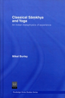 Classical Samkhya and Yoga : An Indian Metaphysics of Experience