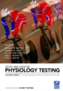 Sport and Exercise Physiology Testing Guidelines: Volume I - Sport Testing : The British Association of Sport and Exercise Sciences Guide