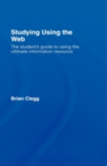 Studying Using the Web : The Student's Guide to Using the Ultimate Information Resource