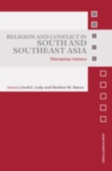 Religion and Conflict in South and Southeast Asia : Disrupting Violence