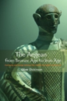 The Aegean from Bronze Age to Iron Age : Continuity and change between the twelfth and eighth centuries BC