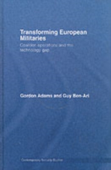 Transforming European Militaries : Coalition Operations and the Technology Gap