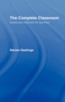 The Complete Classroom : Issues and Solutions for Teachers