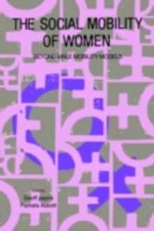 The Social Mobility Of Women : Beyond Male Mobility Models