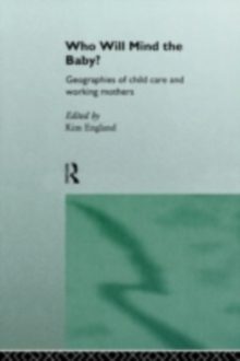 Who Will Mind the Baby? : Geographies of Childcare and Working Mothers