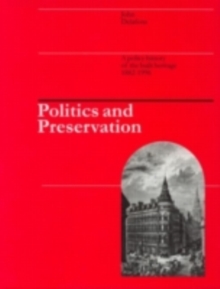 Politics and Preservation : A policy history of the built heritage 1882-1996