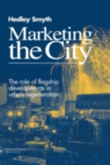 Marketing the City : The role of flagship developments in urban regeneration