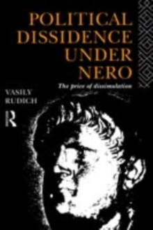 Political Dissidence Under Nero : The Price of Dissimulation