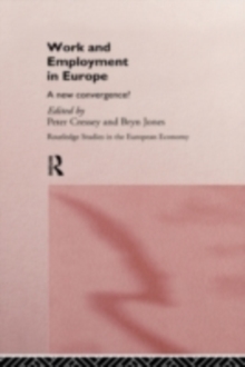 Work and Employment in Europe : A New Convergence?