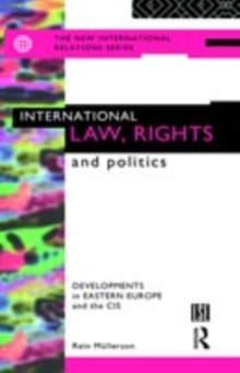 International Law, Rights and Politics : Developments in Eastern Europe and the CIS