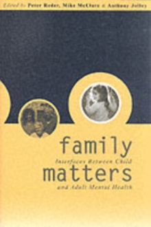 Family Matters : Interfaces between Child and Adult Mental Health