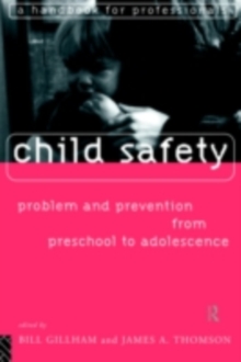 Child Safety: Problem and Prevention from Pre-School to Adolescence : A Handbook for Professionals