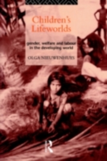 Children's Lifeworlds : Gender, Welfare and Labour in the Developing World