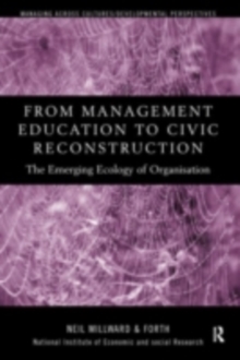 From Management Education to Civic Reconstruction : The Emerging Ecology of Organisation