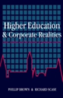 Higher Education And Corporate Realities : Class, Culture And The Decline Of Graduate Careers