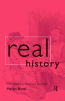 Real History : Reflections on Historical Practice