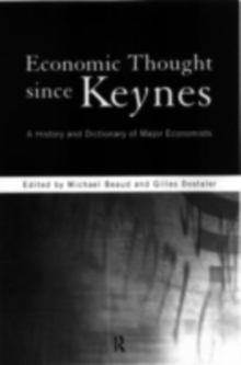 Economic Thought Since Keynes : A History and Dictionary of Major Economists