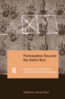 Participation Beyond the Ballot Box : European Case Studies in State-Citizen Political Dialogue