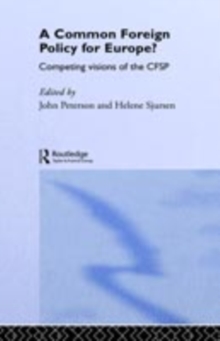 A Common Foreign Policy for Europe? : Competing Visions of the CFSP