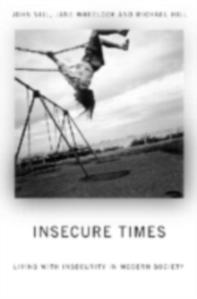 Insecure Times : Living with Insecurity in Modern Society