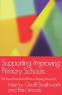 Supporting Improving Primary Schools : The Role of Schools and LEAs in Raising Standards