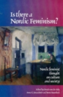 Is There A Nordic Feminism? : Nordic Feminist Thought On Culture And Society