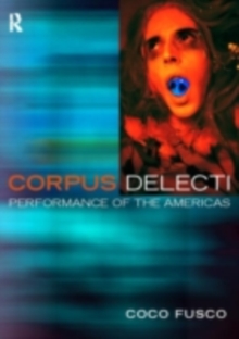 Corpus Delecti : Performance Art of the Americas