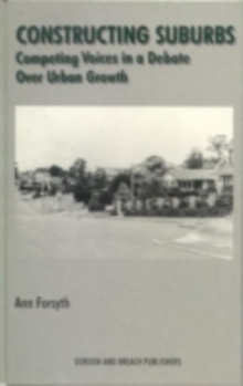 Constructing Suburbs : Competing Voices in a Debate over Urban Growth