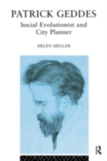 Patrick Geddes : Social Evolutionist and City Planner