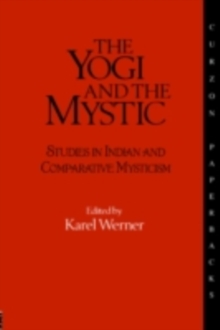 The Yogi and the Mystic : Studies in Indian and Comparative Mysticism