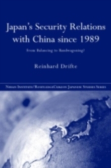 Japan's Security Relations with China since 1989 : From Balancing to Bandwagoning?