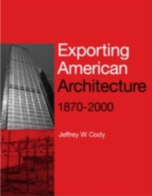 Exporting American Architecture 1870-2000