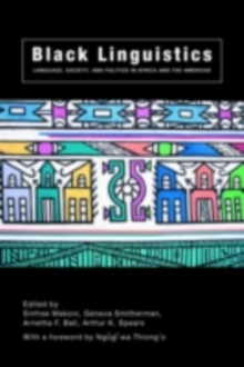 Black Linguistics : Language, Society and Politics in Africa and the Americas