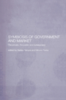 Symbiosis of Government and Market : The Private, the Public and Bureaucracy