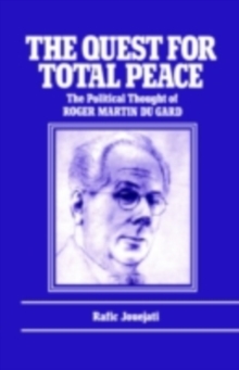 The Quest for Total Peace : The Political Thought of Roger Martin du Gard